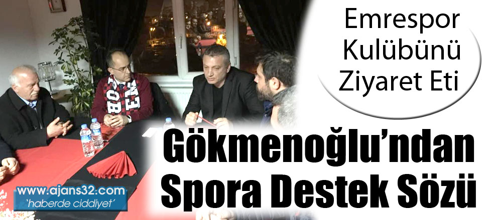 Gökmenoğlu'ndan Spora Destek Sözü