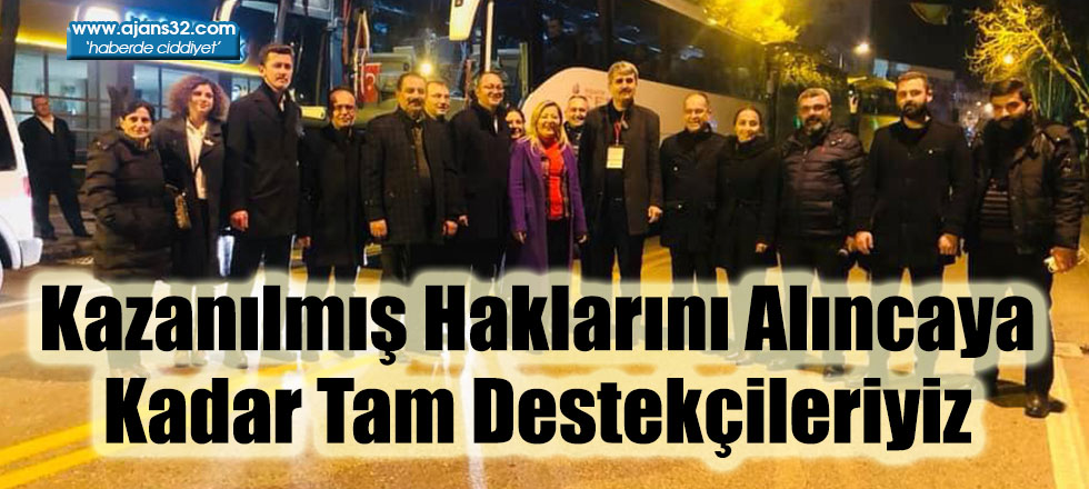 Kazanılmış Haklarını Alıncaya Kadar Tam Destekçileriyiz