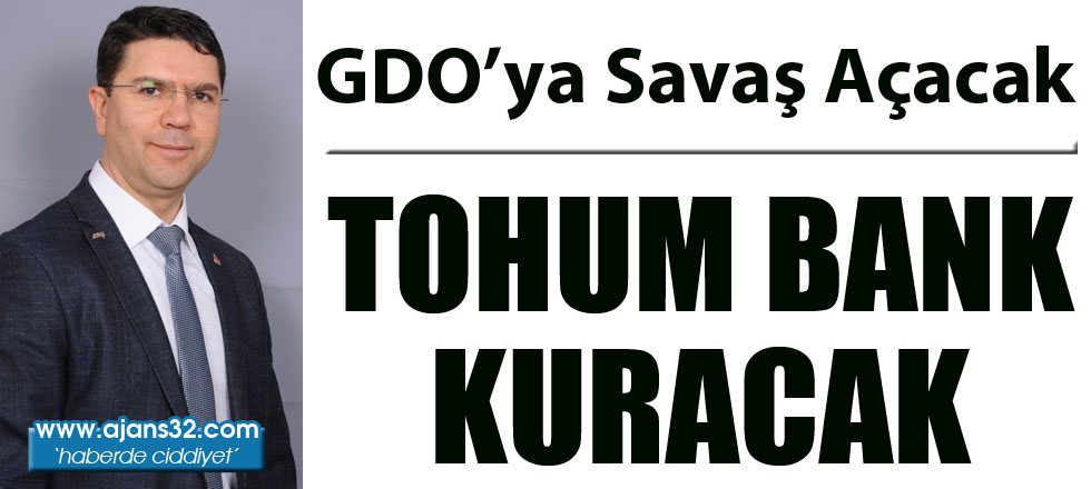 GDO'ya Savaş Açacak... Tohum Bank Kurcak