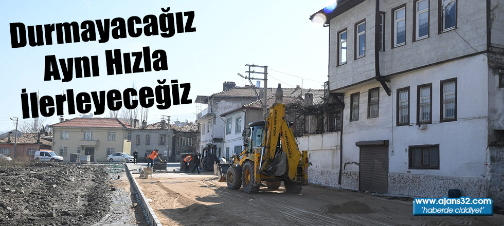 Durmayacağız Aynı Hızla İlerleyeceğiz