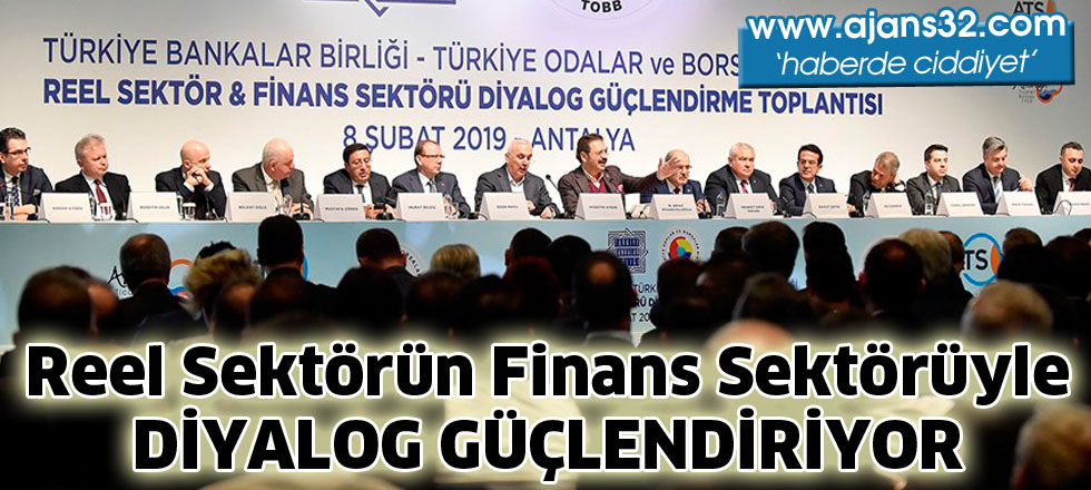 Reel Sektörün Finans Sektörüyle  DİYALOG GÜÇLENDİRİYOR