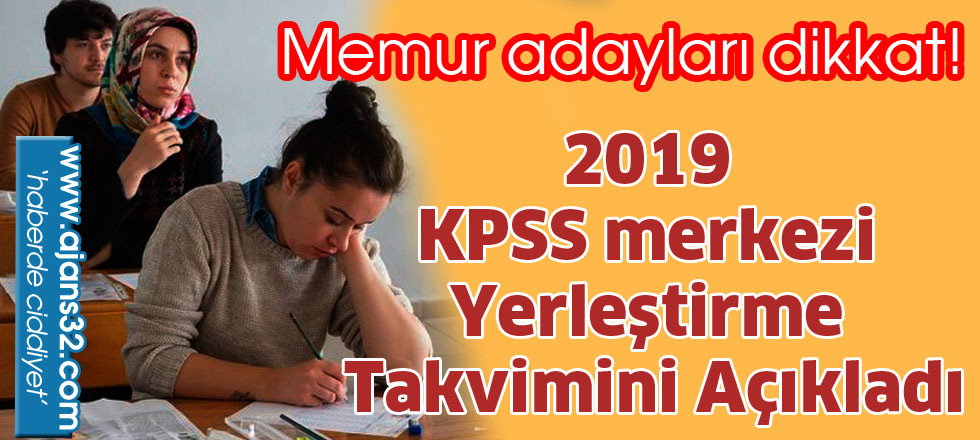 2019 KPSS merkezi   yerleştirme takvimini açıkladı