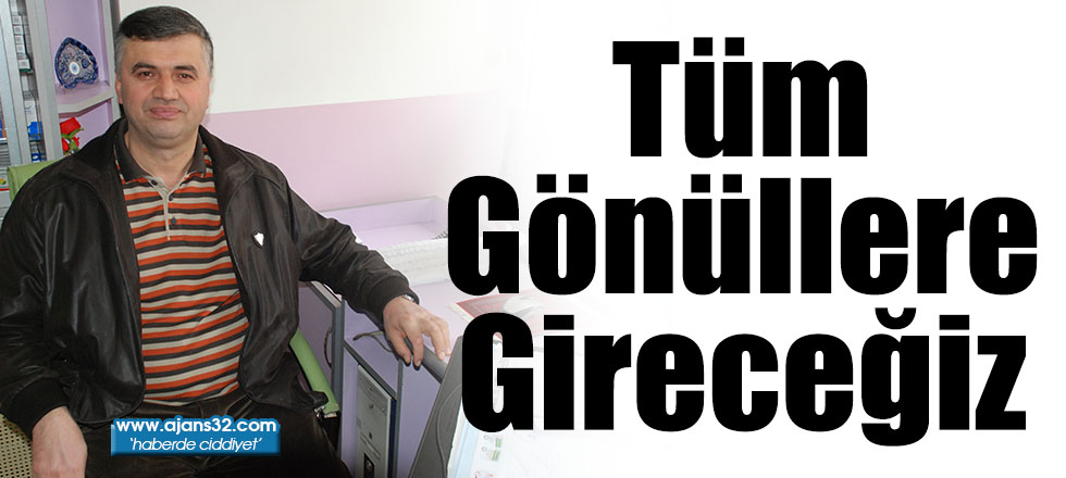 Tüm Gönüllere Gireceğiz