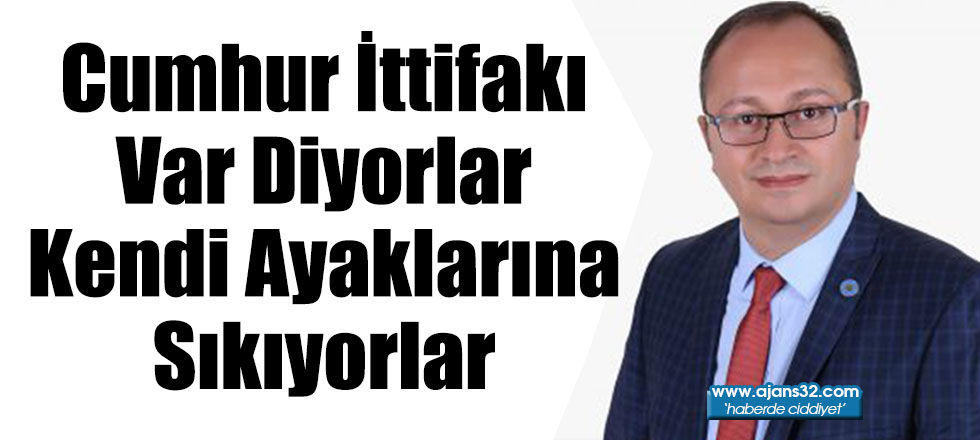 Cumhur İttifakı Var Diyorlar Kendi Ayaklarına Sıkıyorlar