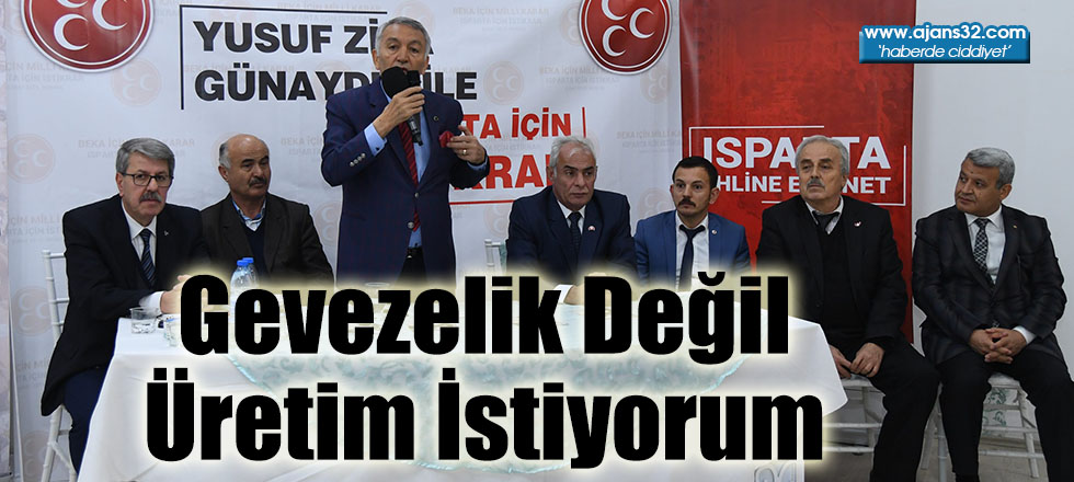 Gevezelik Değil Üretim İstiyorum