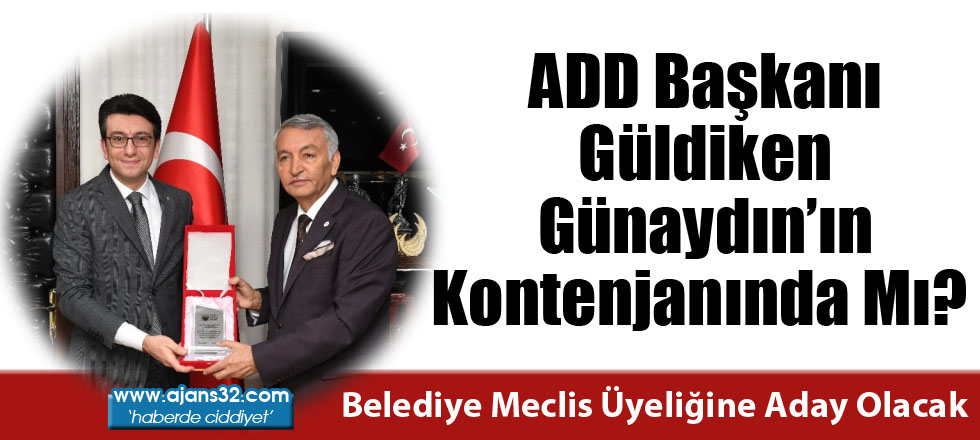 ADD Başkanı Güldiken, Günaydın’ın Kontenjanında Mı?