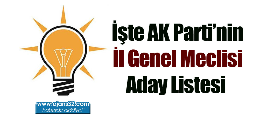 İşte AK Parti'nin İl Genel Meclisi Aday Listesi