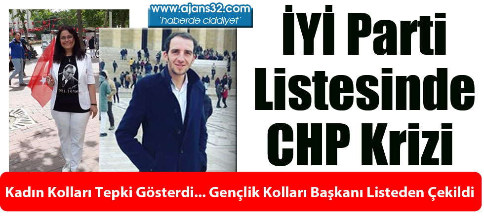 İYİ Parti Listesinde CHP Krizi