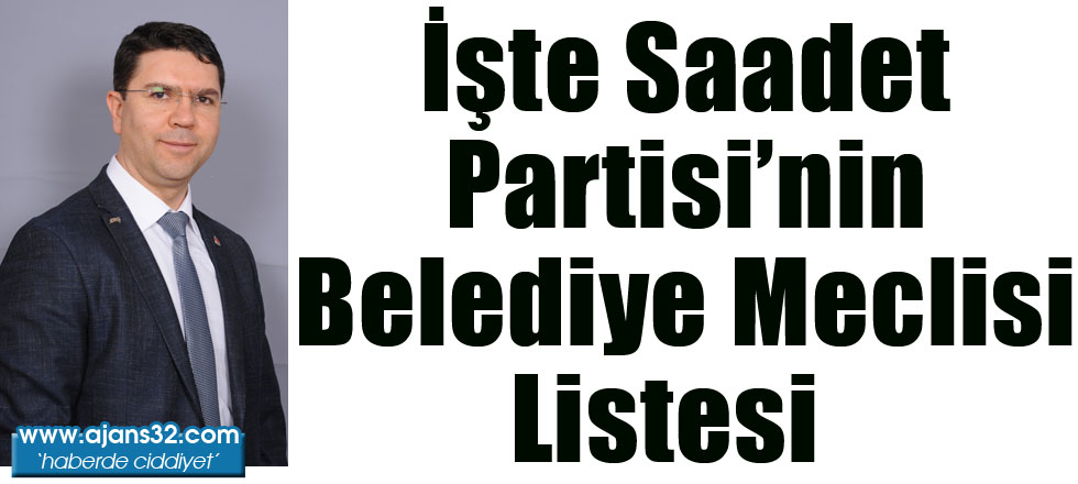 İşte Saadet Partisi'nin Belediye Meclisi Listesi