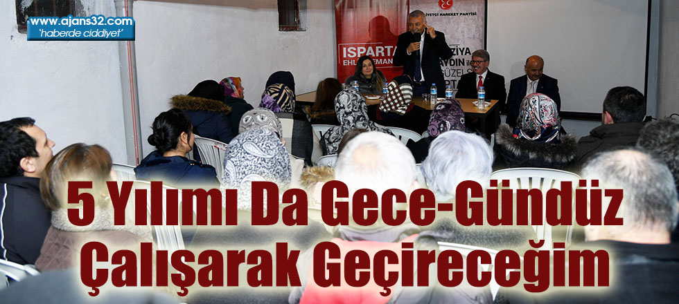 5 Yılımı Da Gece-Gündüz Çalışarak Geçireceğim