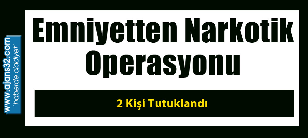 Emniyetten Narkotik Operasyonu 2 Kişi Tutuklandı