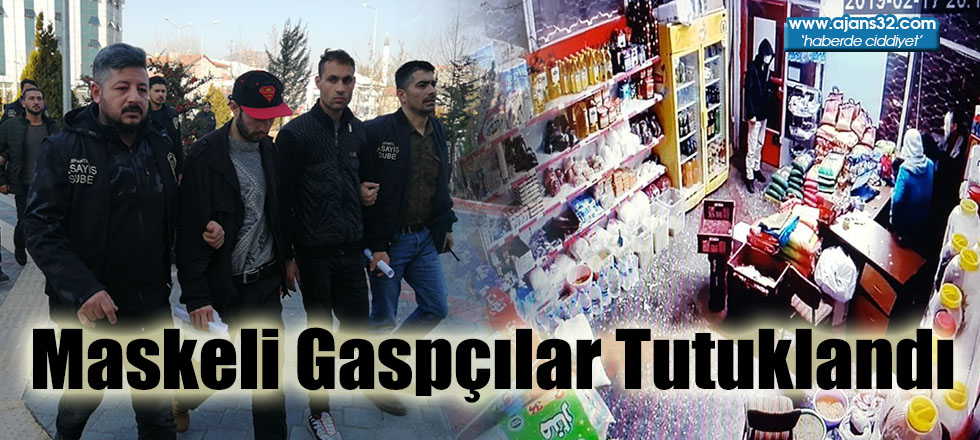 Maskeli Gaspçılar Tutuklandı