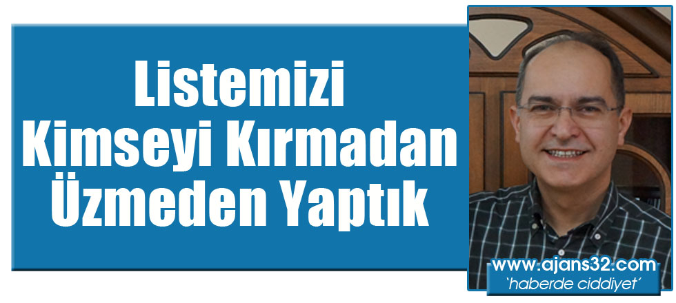 Listemizi Kimseyi Üzmeden Kırmadan Yaptık