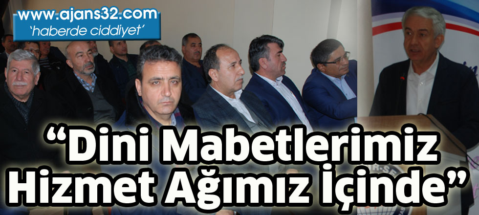 “Dini mabetlerimiz  hizmet ağımız içinde”