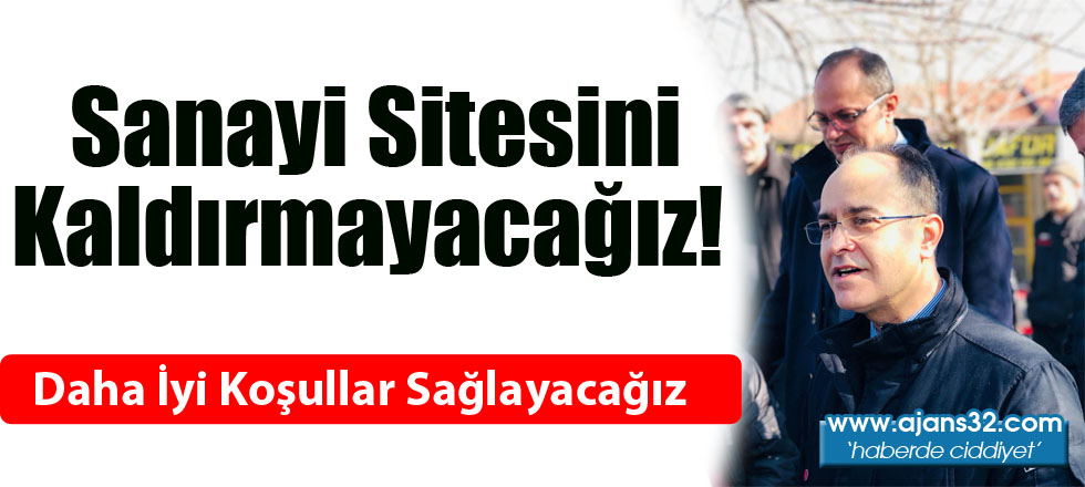 Sanayi Sitesini Kaldırmayacağız!