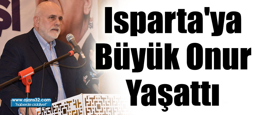 Isparta'ya Büyük Onur Yaşattı