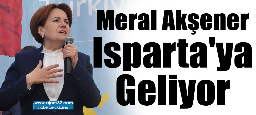 Meral Akşener Isparta'ya Geliyor