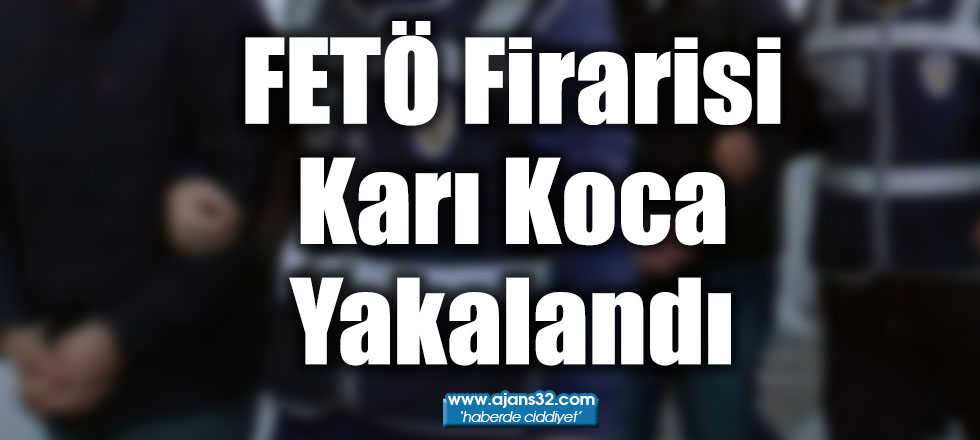 FETÖ Firarisi Karı Koca Yakalandı