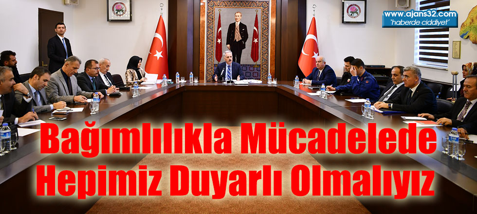 Bağımlılıkla Mücadelede Hepimiz Duyarlı Olmalıyız