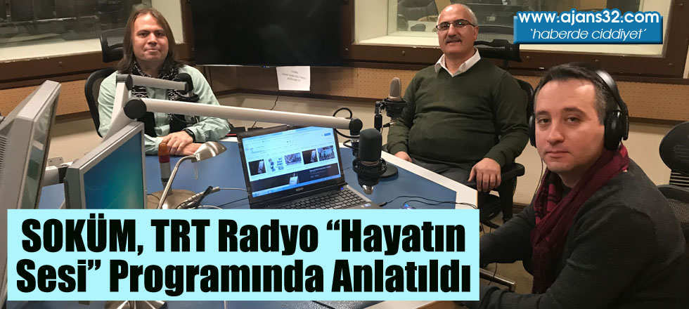 SOKÜM, TRT Radyo “Hayatın Sesi” Programında Anlatıldı