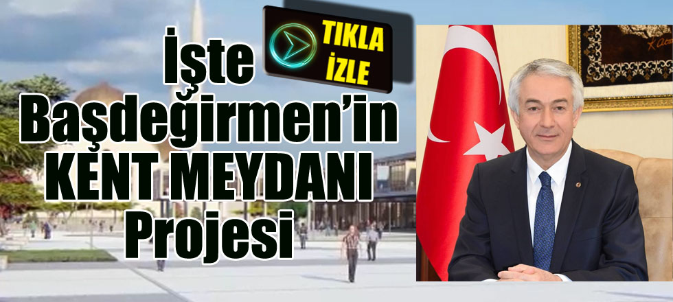 İşte Başdeğirmen'in Kent Meydanı Projesi