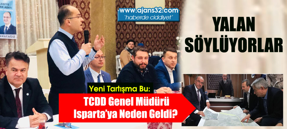 TCDD Genel Müdürü Isparta'ya Neden Geldi?