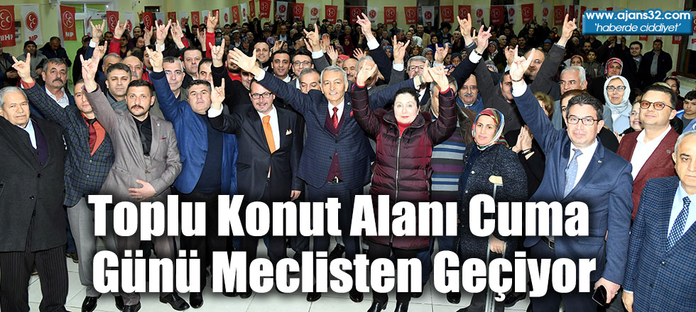 Toplu Konut Alanı Cuma Günü Meclisten Geçiyor