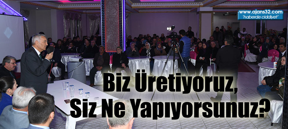 Biz Üretiyoruz, Siz Ne Yapıyorsunuz?