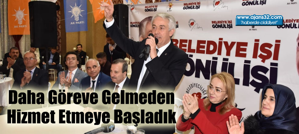 Daha Göreve Gelmeden Hizmet Etmeye Başladık