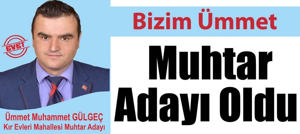 "Bizim Ümmet" Muhtar Adayı Oldu