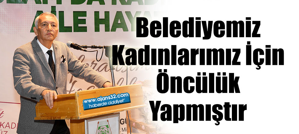 Belediyemiz Kadınlarımız İçin Öncülük Yapmıştır