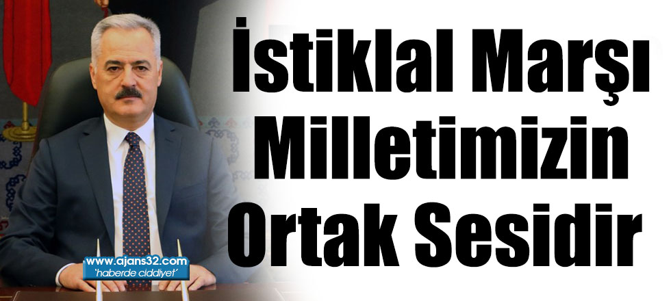 İstiklal Marşı Milletimizin Ortak Sesidir