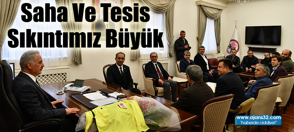 Saha Ve Tesis Sıkıntımız Büyük