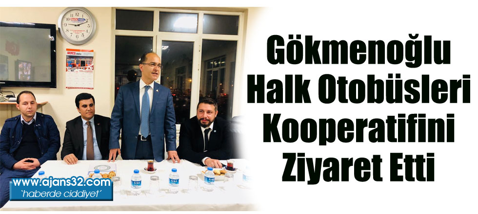 Gökmenoğlu Halk Otobüsleri Kooperatifini Ziyaret Etti