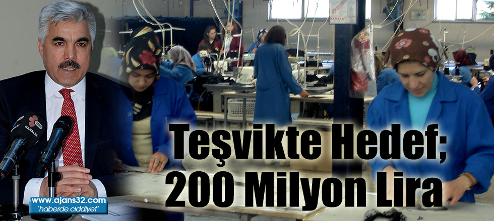 Teşvikte Hedef; 200 Milyon Lira