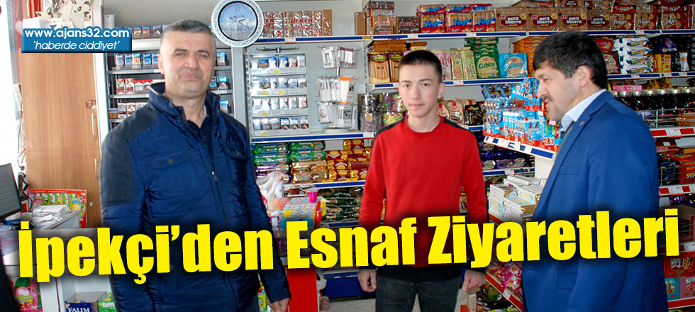 İpekçi’den Esnaf Ziyaretleri