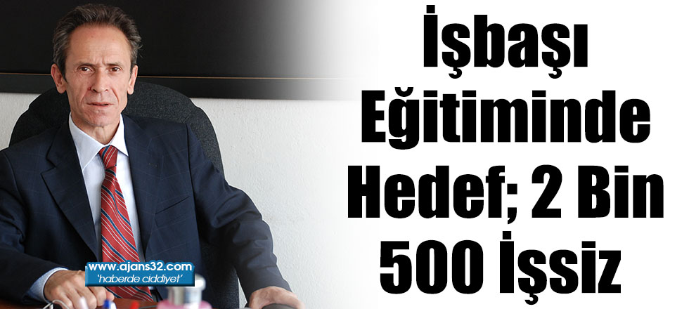 İşbaşı Eğitiminde Hedef; 2 Bin 500 İşsiz