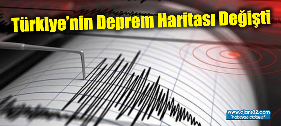 Türkiye’nin Deprem Haritası Değişti