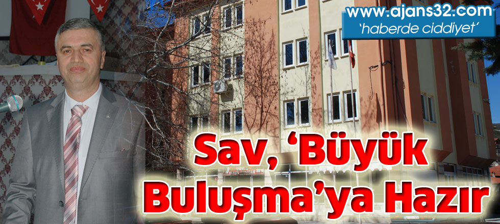 Sav, ‘Büyük Buluşma’ya Hazır