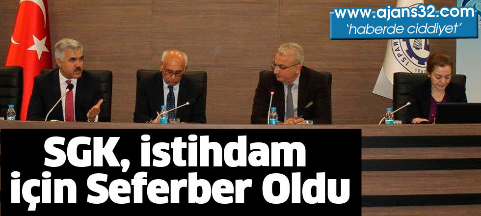 SGK, istihdam   için seferber oldu