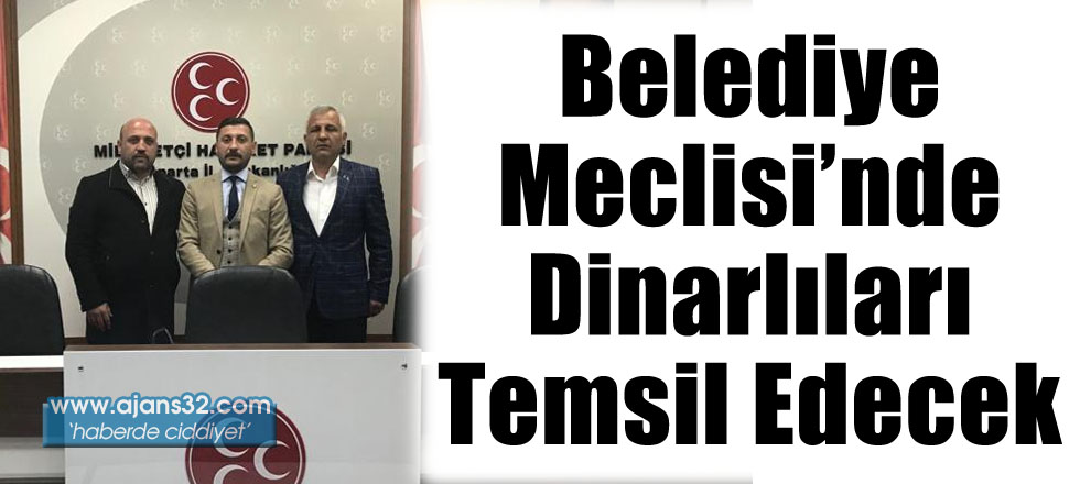 Belediye Meclisi'nde Dinarlıları Temsil Edecek