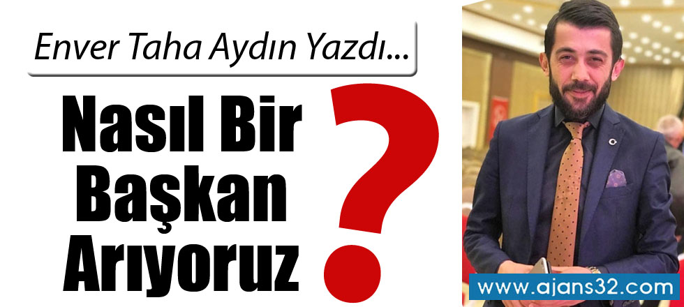 Nasıl Bir Başkan Arıyoruz?