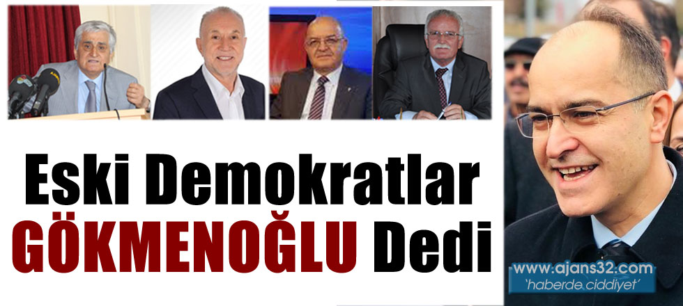 Eski Demokratlar Gökmenoğlu Dedi