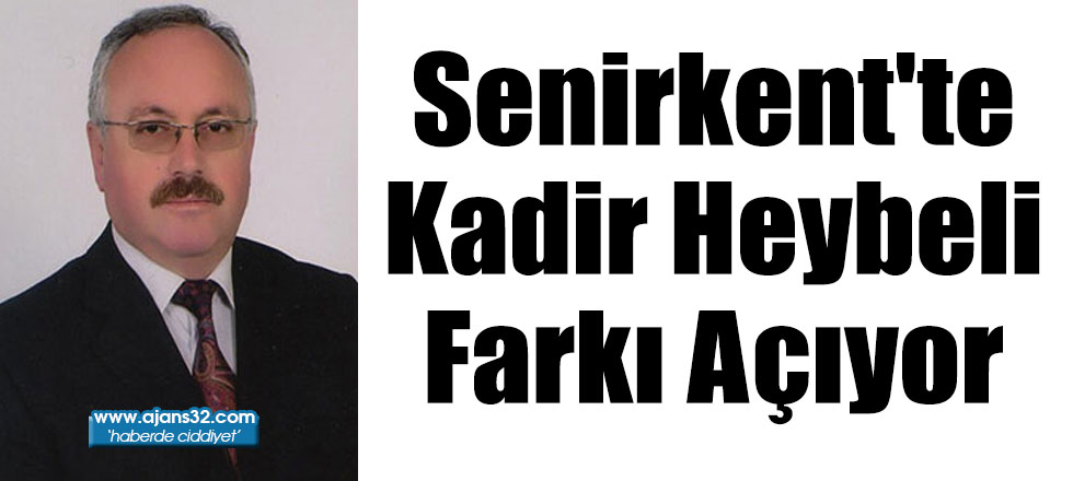 Senirkent'te Kadir Heybeli Farkı Açıyor