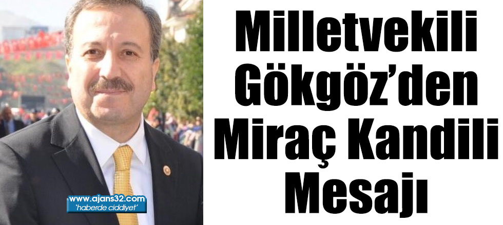 Milletvekili Gökgöz’den Miraç Kandili Mesajı