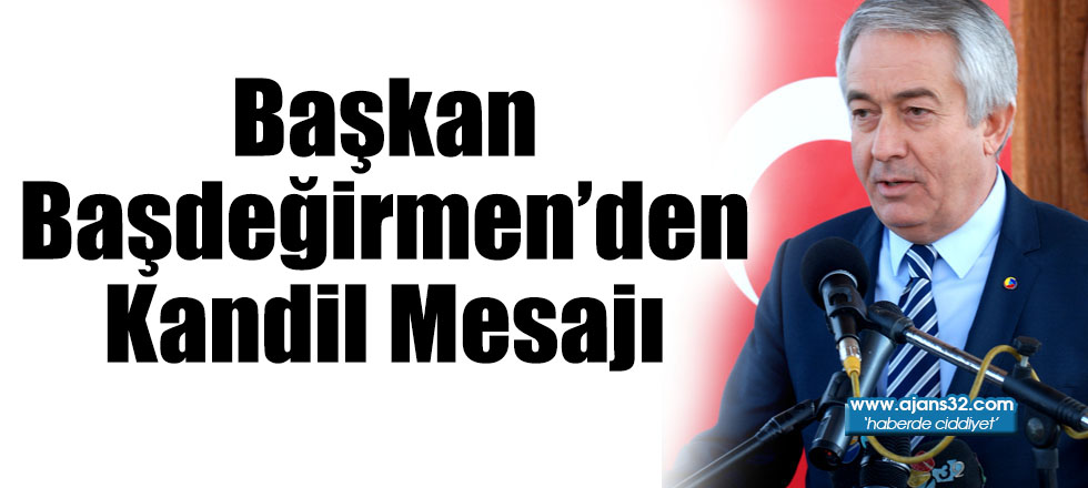 Başkan Başdeğirmen’den Kandil Mesajı