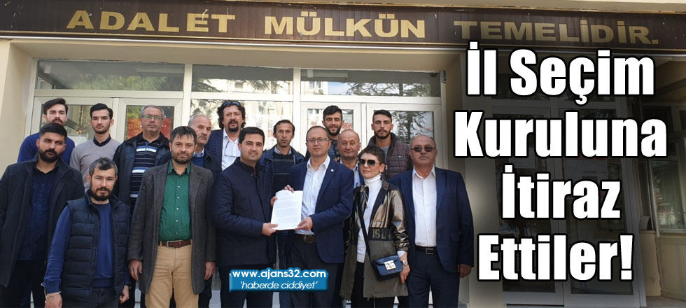 İl Seçim Kurulu'na İtiraz Ettiler