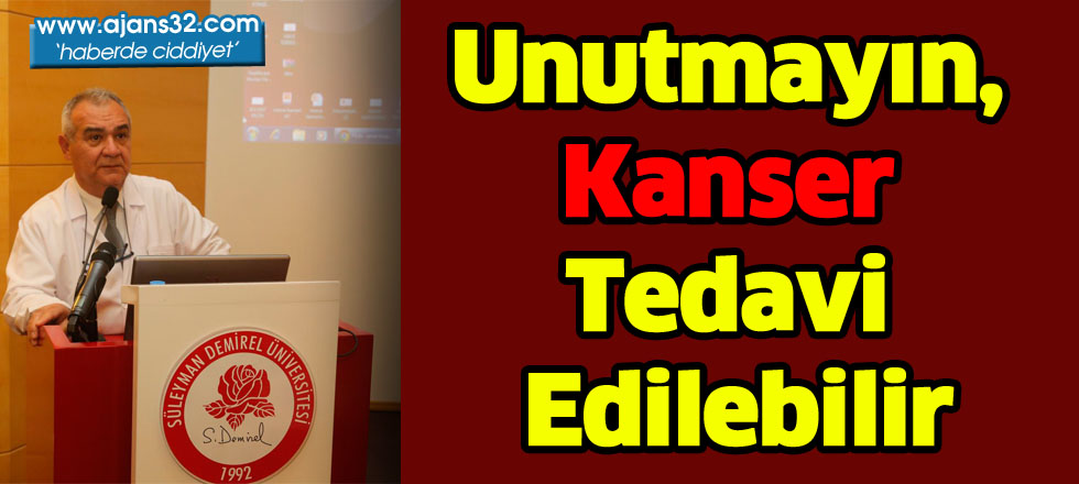 Unutmayın, Kanser Tedavi Edilebilir