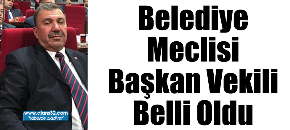 Belediye Meclisi Başkan Vekili Belli Oldu