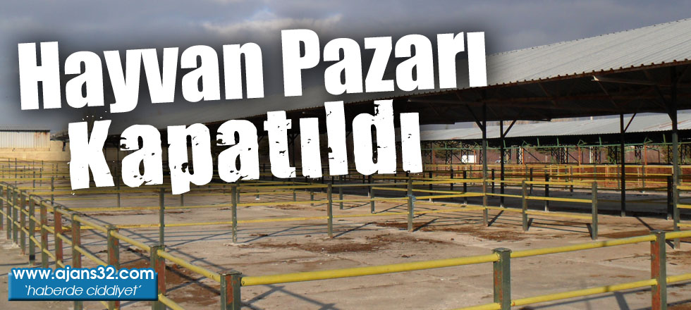 Hayvan Pazarı Kapatıldı